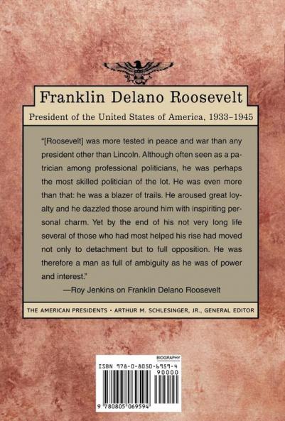 Franklin Delano Roosevelt: The American Presidents Series: The 32nd President 1933-1945