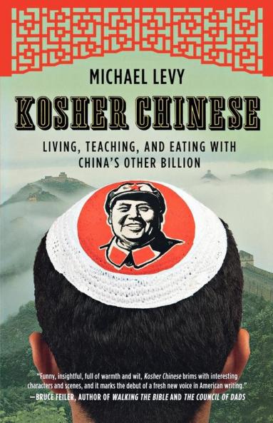Kosher Chinese: Living Teaching and Eating with China's Other Billion