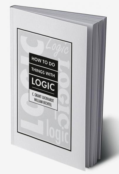 How To Do Things With Logic