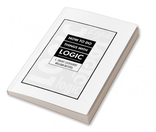 How To Do Things With Logic