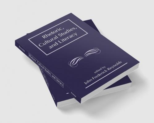 Rhetoric Cultural Studies and Literacy