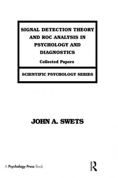 Signal Detection Theory and ROC Analysis in Psychology and Diagnostics