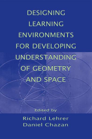 Designing Learning Environments for Developing Understanding of Geometry and Space
