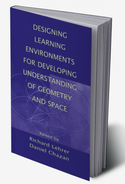 Designing Learning Environments for Developing Understanding of Geometry and Space