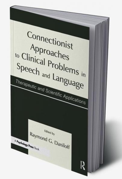 Connectionist Approaches To Clinical Problems in Speech and Language
