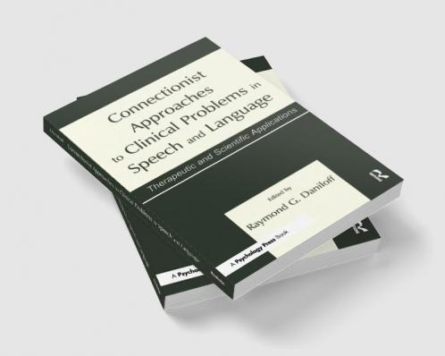 Connectionist Approaches To Clinical Problems in Speech and Language