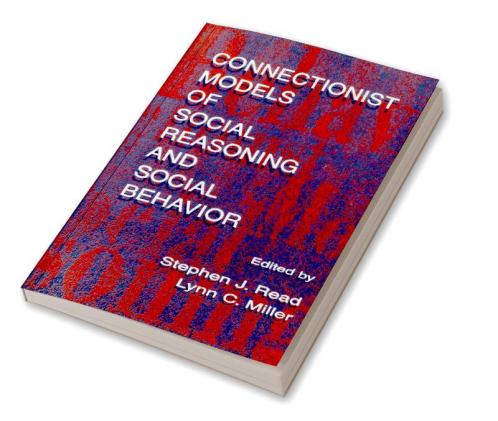 Connectionist Models of Social Reasoning and Social Behavior