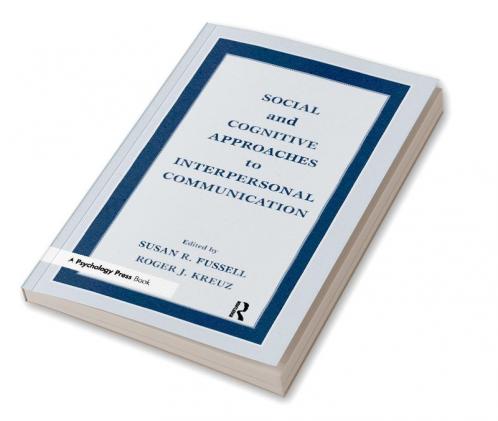 Social and Cognitive Approaches to Interpersonal Communication