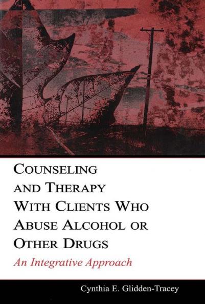 Counseling and Therapy With Clients Who Abuse Alcohol or Other Drugs