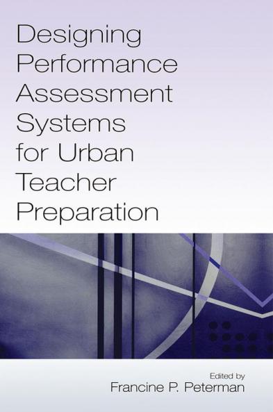 Designing Performance Assessment Systems for Urban Teacher Preparation