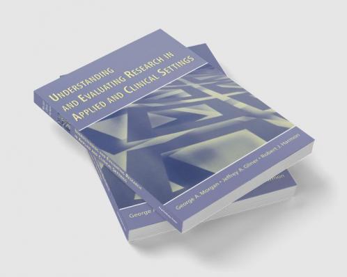 Understanding and Evaluating Research in Applied and Clinical Settings