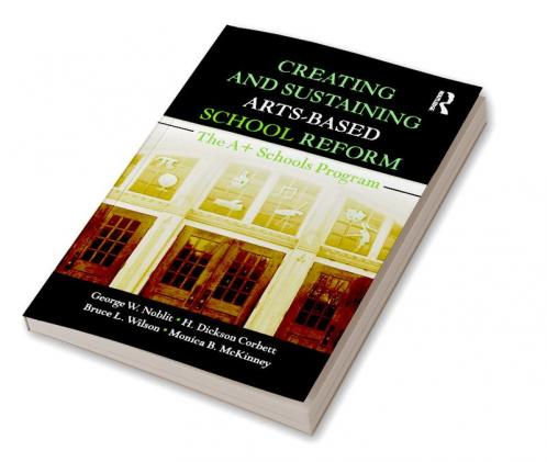 Creating and Sustaining Arts-Based School Reform