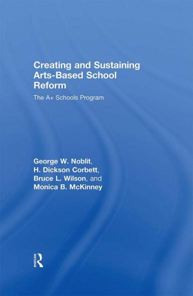 Creating and Sustaining Arts-Based School Reform