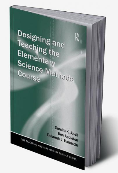 Designing and Teaching the Elementary Science Methods Course
