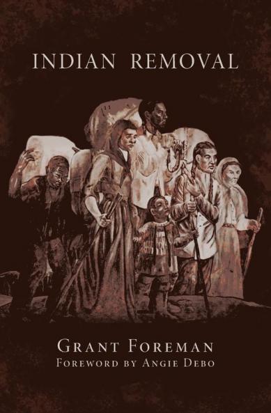 Indian Removal: The Emigration of the Five Civilized Tribes of Indians: 2 (The Civilization of the American Indian Series)