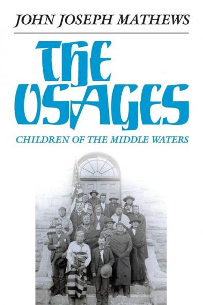 The Osages: Children of the Middle Waters: 60 (The Civilization of the American Indian Series)