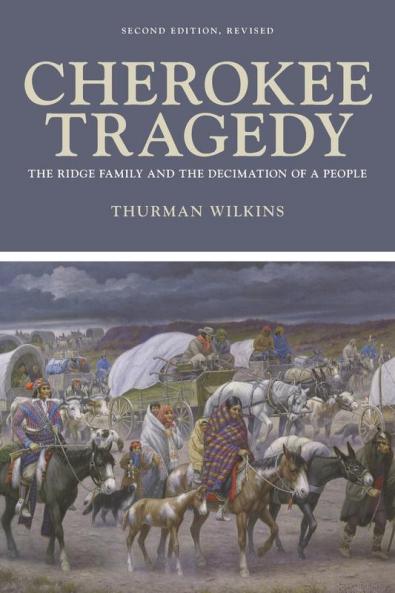 Cherokee Tragedy: The Ridge Family and the Decimation of a People: 169 (The Civilization of the American Indian Series)