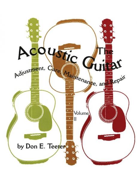 The Acoustic Guitar Vol. II: Adjustment Care Maintenance and Repair: 2