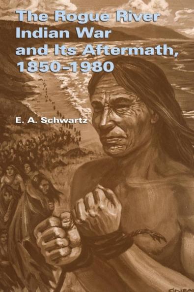 The Rogue River Indian War and Its Aftermath 1850-1980