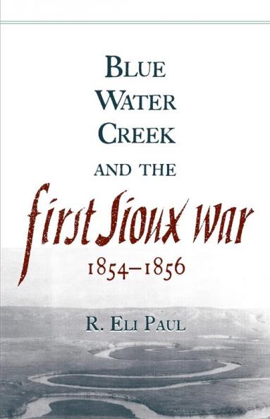 Blue Water Creek and the First Sioux War 1854-1856