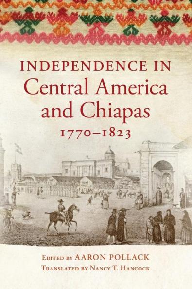 Independence in Central America and Chiapas 1770-1823
