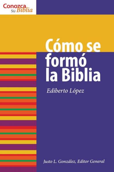 Como Se Formo la Biblia: How the Bible Was Formed (Know Your Bible (Spanish))