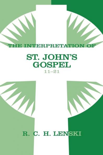 Interpretation of St. John's Gospel Chapters 11-21: v. 2 (Lenski's Commentary on the New Testament)