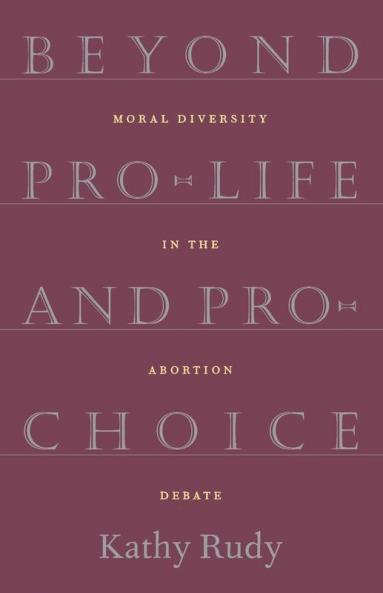 Beyond Pro-Life and Pro-Choice