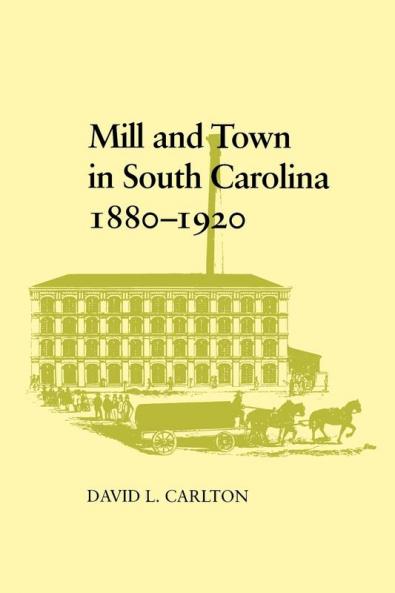 Mill and Town in South Carolina 1880-1920