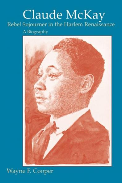 Claude McKay Rebel Sojourner in the Harlem Renaissance