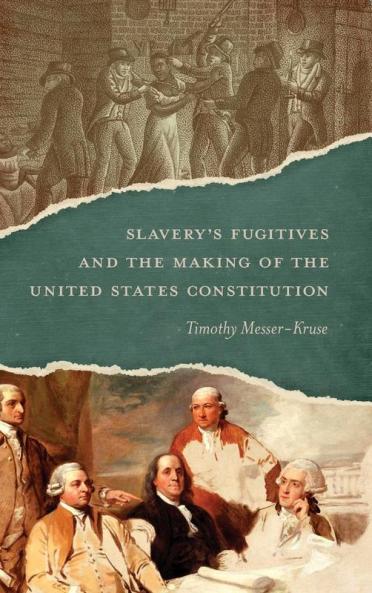 Slavery's Fugitives and the Making of the United States Constitution