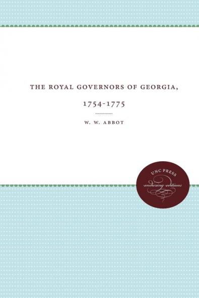 The Royal Governors of Georgia 1754-1775