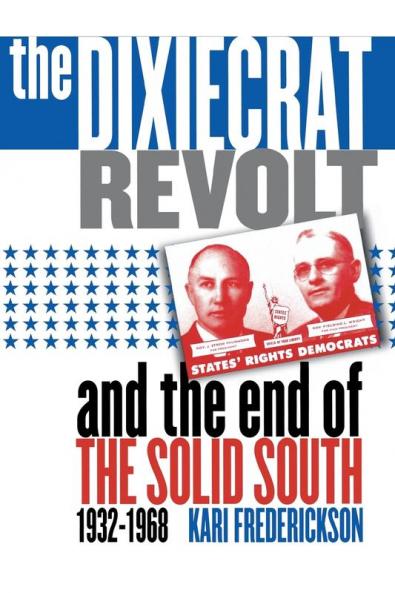 The Dixiecrat Revolt and the End of the Solid South 1932-1968