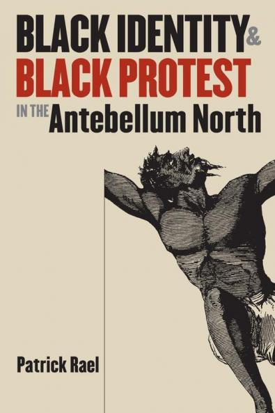Black Identity and Black Protest in the Antebellum North