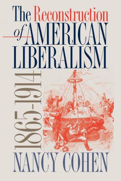 The Reconstruction of American Liberalism 1865-1914