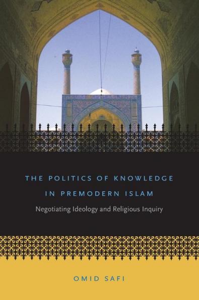 The Politics of Knowledge in Premodern Islam