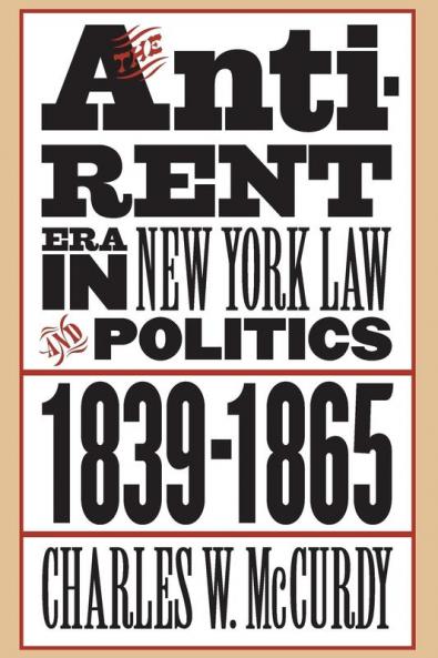 The Anti-Rent Era in New York Law and Politics 1839-1865