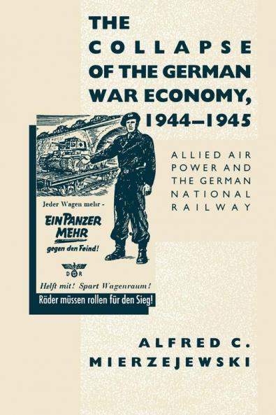 The Collapse of the German War Economy 1944-1945
