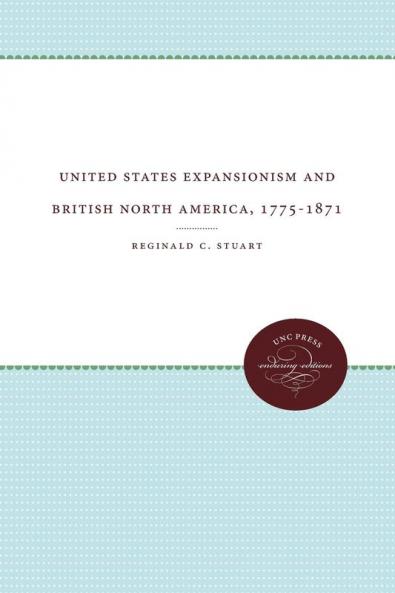United States Expansionism and British North America 1775-1871