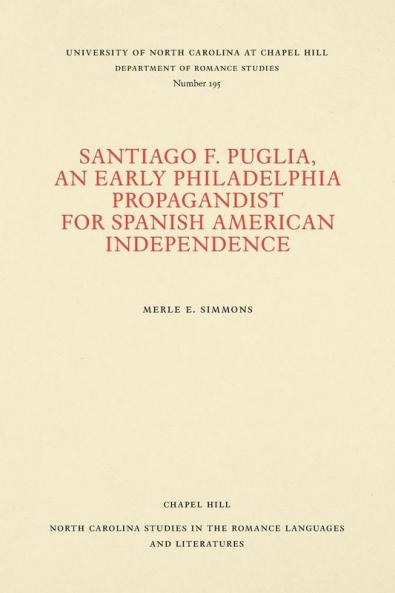 Santiago F. Puglia An Early Philadelphia Propagandist for Spanish American Independence