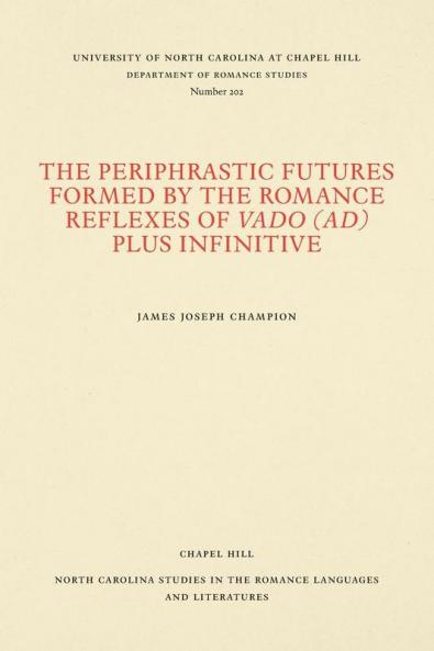 The Periphrastic Futures Formed by the Romance Reflexes of Vado (ad) Plus Infinitive