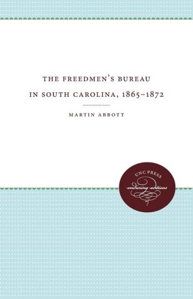 The Freedmen's Bureau in South Carolina 1865 - 1872