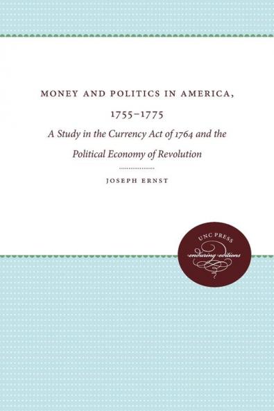 Money and Politics in America 1755-1775
