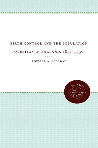 Birth Control and the Population Question in England 1877-1930