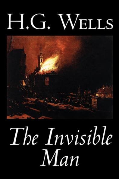 The Invisible Man by H. G. Wells Fiction Classics Science Fiction