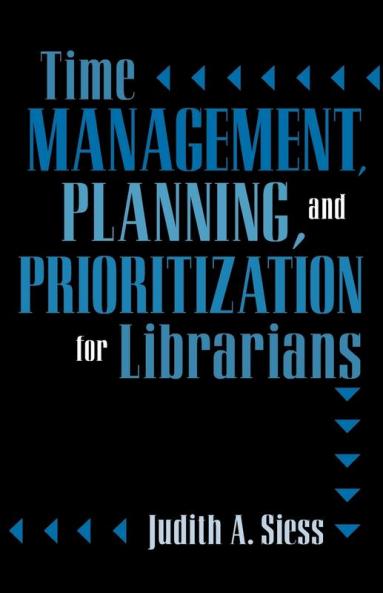 Time Management Planning and Prioritization for Librarians