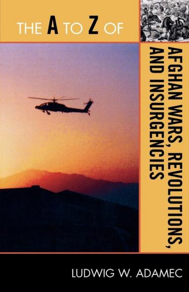 A to Z of Afghan Wars Revolutions and Insurgencies