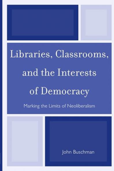 Libraries Classrooms and the Interests of Democracy