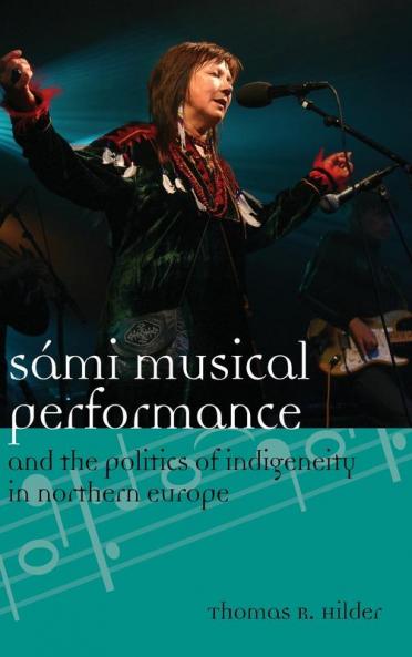 Sámi Musical Performance and the Politics of Indigeneity in Northern Europe