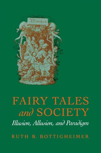 Fairy Tales and Society: Illusion Allusion and Paradigm
